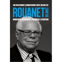 ROUANET 80 ANOS: DEMOCRACIA, MODERNIDADE, PSICANÁLISE E LITERATURA