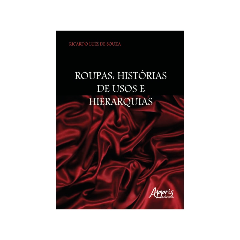 ROUPAS: HISTÓRIAS DE USOS E HIERARQUIAS