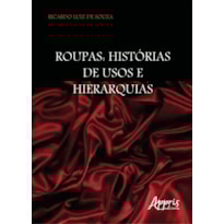 ROUPAS: HISTÓRIAS DE USOS E HIERARQUIAS ROUPAS: HISTÓRIAS DE USOS E HIERARQUIAS