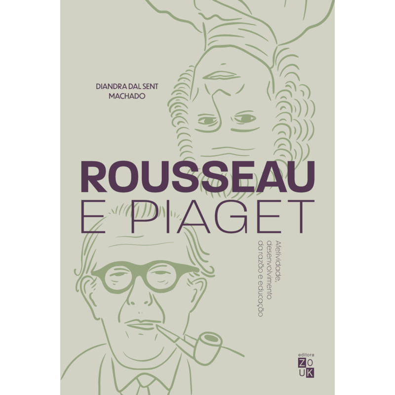 ROUSSEAU E PIAGET - AFETIVIDADE, DESENVOLVIMENTO DA RAZÃO E EDUCAÇÃO