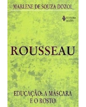 ROUSSEAU - EDUCAÇÃO: A MÁSCARA E O ROSTO