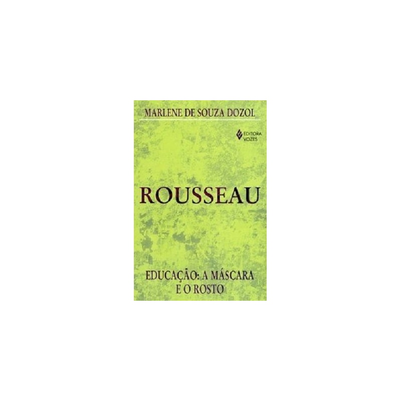ROUSSEAU - EDUCAÇÃO: A MÁSCARA E O ROSTO
