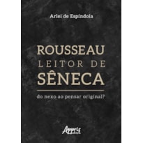ROUSSEAU LEITOR DE SÊNECA: DO NEXO AO PENSAR ORIGINAL?