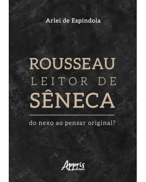 ROUSSEAU LEITOR DE SÊNECA: DO NEXO AO PENSAR ORIGINAL?