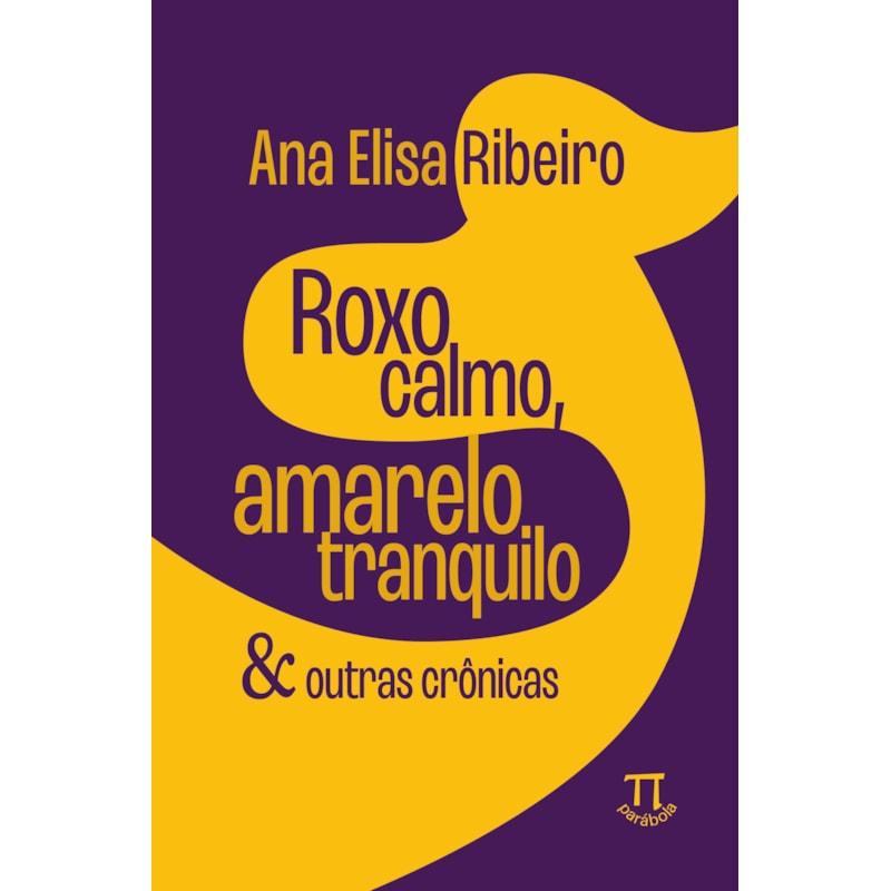 Roxo calmo, amarelo tranquilo & outras crônicas