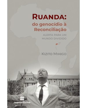 RUANDA: DO GENOCÍDIO Á RECONCILIAÇÃO