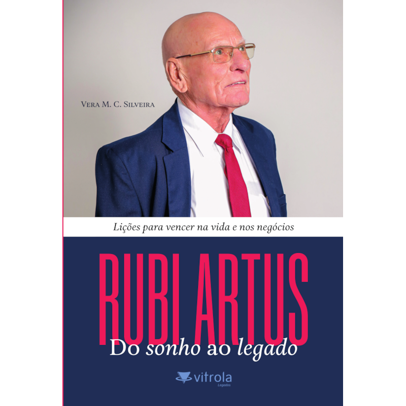 Rubi Artus, do sonho ao legado: lições para vencer na vida e nos negócios