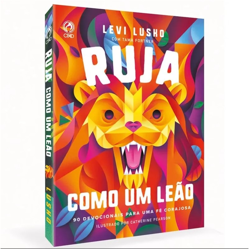 RUJA COMO UM LEÃO: 90 DEVOCIONAIS PARA UM FÉ CORAJOSA