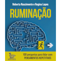 RUMINAÇÃO: 100 PERGUNTAS PARA LIDAR COM PENSAMENTOS REPETITIVOS