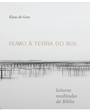 RUMO À TERRA DO SOL: LEITURAS MEDITADAS DA BÍBLIA