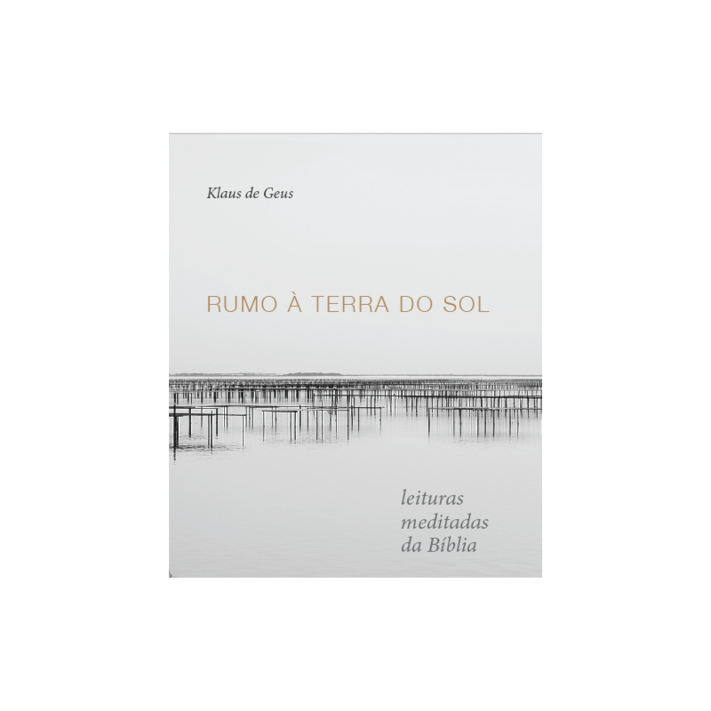 RUMO À TERRA DO SOL: LEITURAS MEDITADAS DA BÍBLIA
