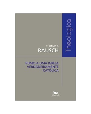 RUMO A UMA IGREJA VERDADEIRAMENTE CATÓLICA
