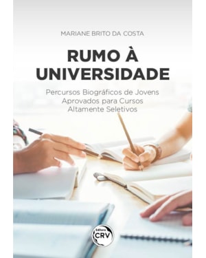 RUMO À UNIVERSIDADE:: PERCURSOS BIOGRÁFICOS DE JOVENS APROVADOS PARA CURSOS ALTAMENTE SELETIVOS