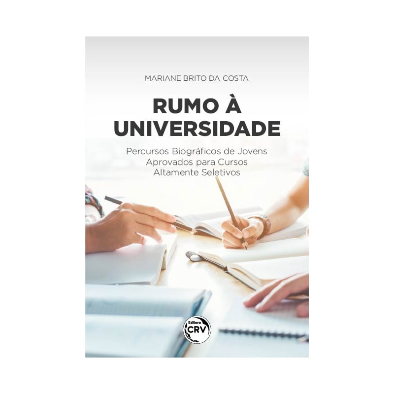 RUMO À UNIVERSIDADE:: PERCURSOS BIOGRÁFICOS DE JOVENS APROVADOS PARA CURSOS ALTAMENTE SELETIVOS