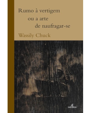 RUMO À VERTIGEM OU A ARTE DE NAUFRAGAR-SE