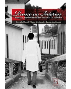RUMO AO INTERIOR - MÉDICOS, SAÚDE DA FAMÍLIA E MERCADO DE TRABALHO