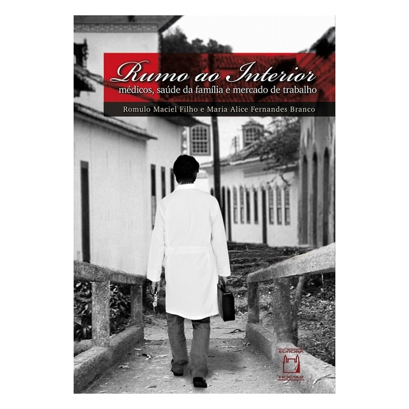 RUMO AO INTERIOR - MÉDICOS, SAÚDE DA FAMÍLIA E MERCADO DE TRABALHO