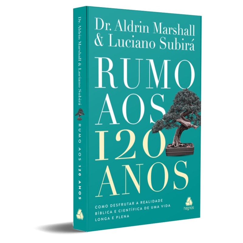 Rumo aos 120 Anos: como desfrutar a realidade bíblica e científica de uma vida longa e plena
