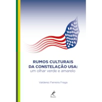 RUMOS CULTURAIS DA CONSTELAÇÃO USA: UM OLHAR VERDE E AMARELO