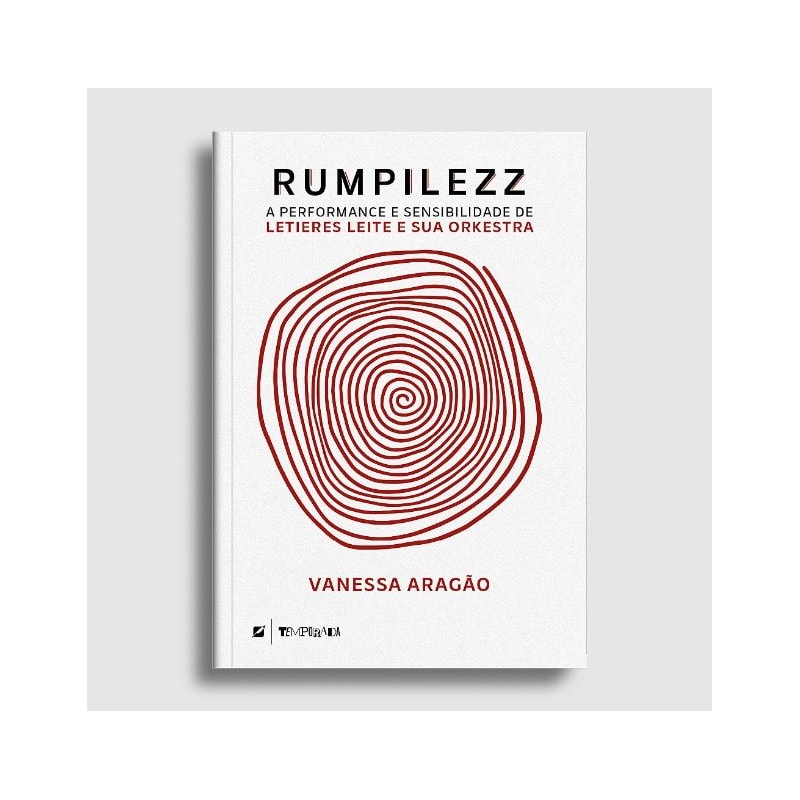RUMPILEZZ: A PERFORMANCE E SENSIBILIDADE DE LETIERES LEITE E SUA ORKESTRA