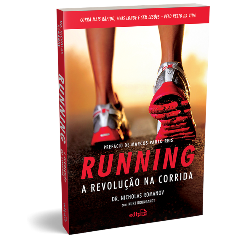 RUNNING - A REVOLUÇÃO NA CORRIDA: COMO CORRER MAIS RÁPIDO, MAIS LONGE E SEM LESÕES PELO RESTO DA VIDA