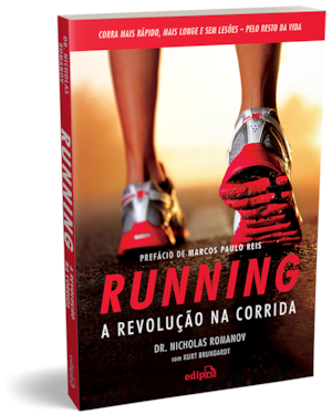 RUNNING - A REVOLUÇÃO NA CORRIDA: COMO CORRER MAIS RÁPIDO, MAIS LONGE E SEM LESÕES PELO RESTO DA VIDA