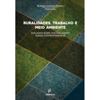 RURALIDADES, TRABALHO E MEIO AMBIENTE: DIÁLOGOS SOBRE SOCIABILIDADES RURAIS CONTEMPORÂNEAS