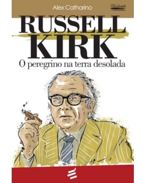 RUSSEL KIRK: O PEREGRINO NA TERRA DESOLADA