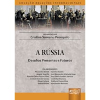 RÚSSIA, A - DESAFIOS PRESENTES E FUTUROS - COLEÇÃO RELAÇÕES INTERNACIONAIS