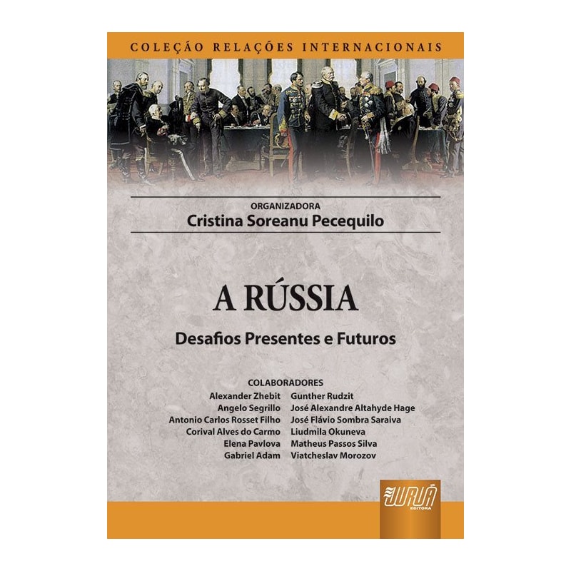 RÚSSIA, A - DESAFIOS PRESENTES E FUTUROS - COLEÇÃO RELAÇÕES INTERNACIONAIS