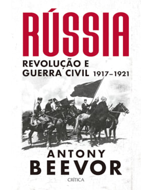 RÚSSIA: REVOLUÇÃO E GUERRA CIVIL 1917-1921