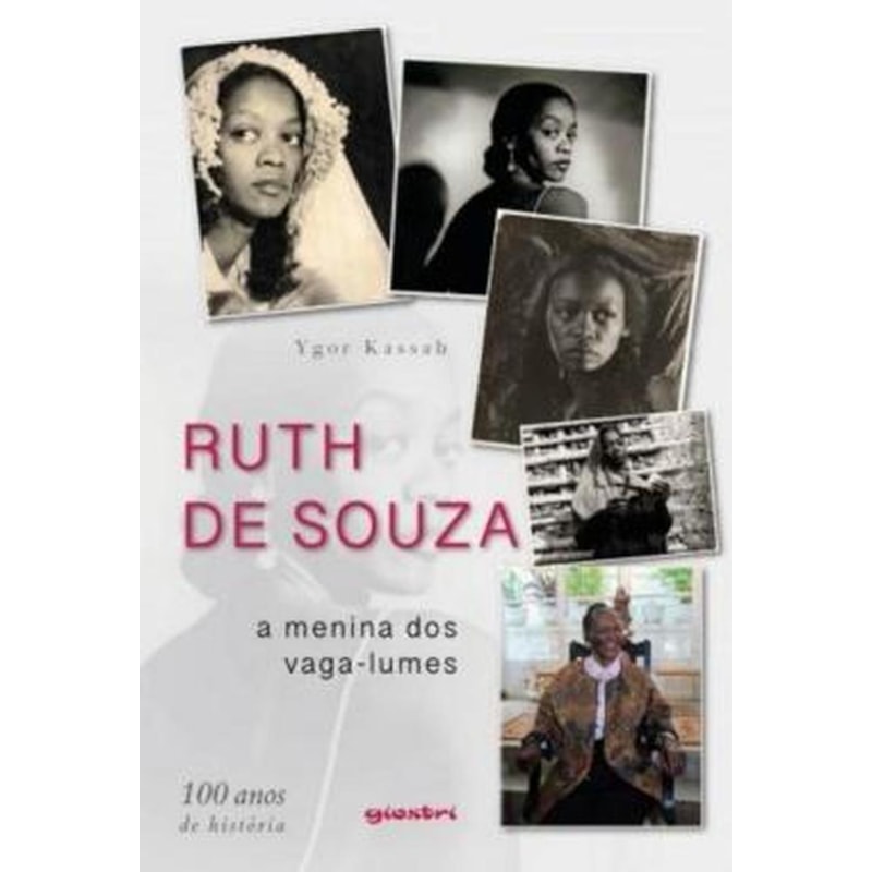 RUTH DE SOUZA: A MENINA DOS VAGA-LUMES - 100 ANOS DE HISTÓRIA