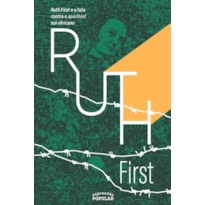 RUTH FIRST E A LUTA CONTRA O APARTHEID SUL-AFRICANO