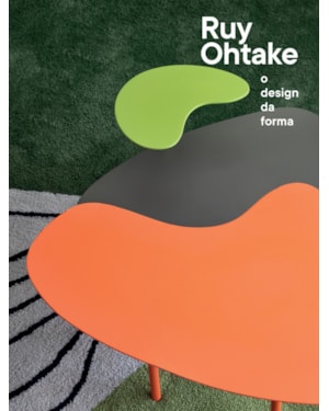 RUY OHTAKE: O DESIGN DA FORMA