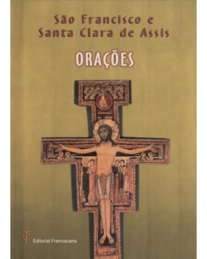 S. FRANCISCO E S.CLARA DE ASSIS - ORAÇÕES