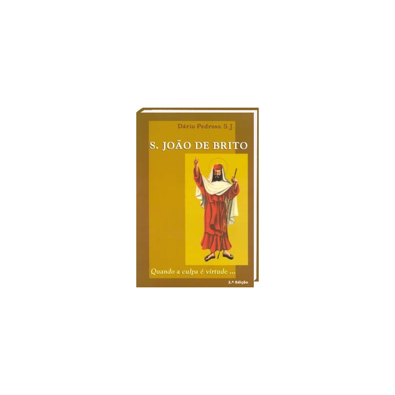 S. JOÃO DE BRITO - QUANDO A CULPA É VIRTUDE
