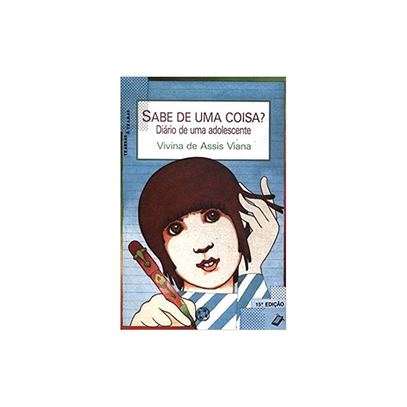 SABE DE UMA COISA? - DIARIO DE UMA ADOLESCENTE - 16ª