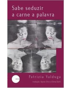 SABE SEDUZIR A CARNE A PALAVRA