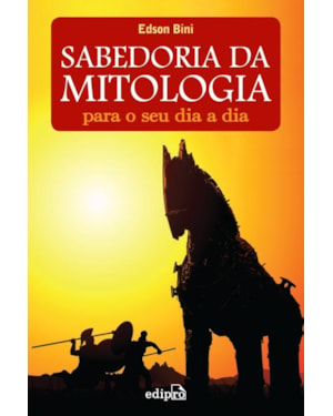 SABEDORIA DA MITOLOGIA PARA O SEU DIA A DIA