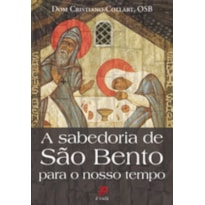 SABEDORIA DE SAO BENTO PARA O NOSSO TEMPO, A - 1