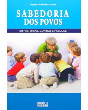 SABEDORIA DOS POVOS - 100 HISTORIAS CONTOS E FABULAS - 1ª