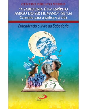 SABEDORIA É UM ESPÍRITO AMIGO DO SER HUMANO, A (SB 1 6)