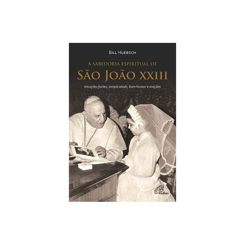 SABEDORIA ESPIRITUAL DE SAO JOAO XXIII, A - 1ª