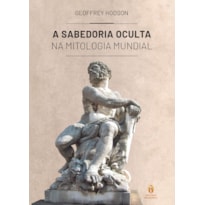 SABEDORIA OCULTA NA MITOLOGIA MUNDIAL , A