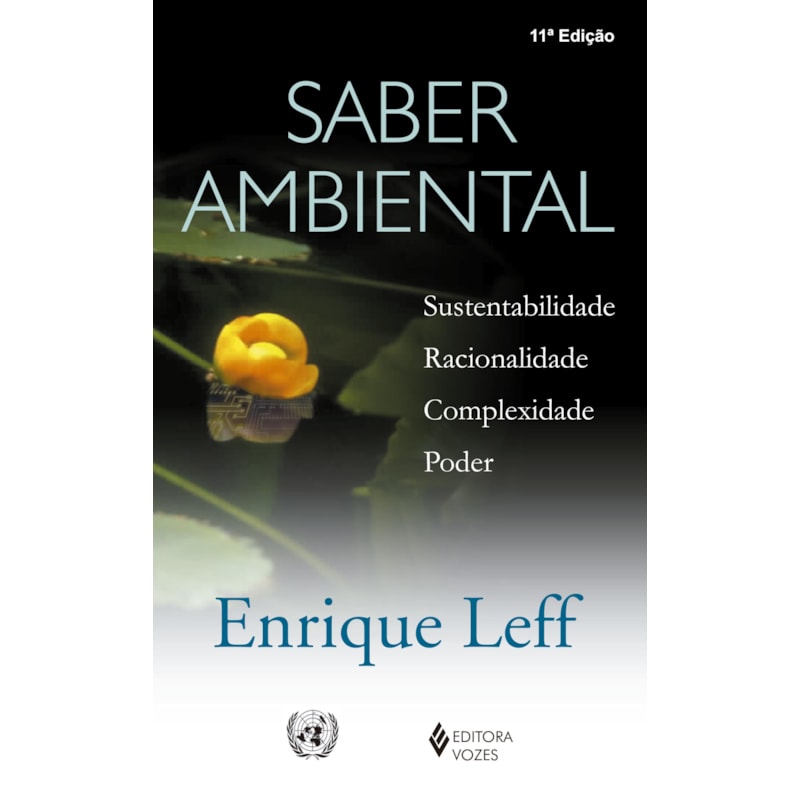 SABER AMBIENTAL: SUSTENTABILIDADE, RACIONALIDADE, COMPLEXIDADE, PODER