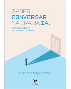 Saber conversar na era da IA: (sobre)viver na tecnoafetividade