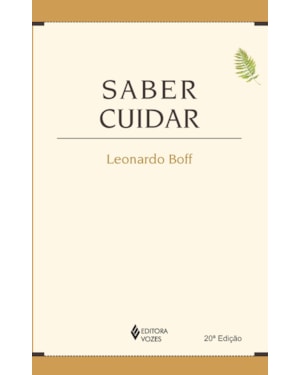 SABER CUIDAR: ÉTICA DO HUMANO - COMPAIXÃO PELA TERRA