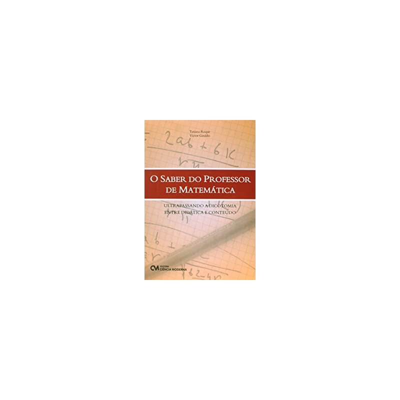 SABER DO PROFESSOR DE MATEMATICA, O - ULTRAPASSANDO A DICOTOMIA ENTRE DIDAT - 1