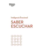 Saber escuchar. serie inteligencia emocional hbr