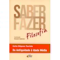 SABER FAZER FILOSOFIA - DA ANTIGUIDADE A IDADE MEDIA